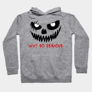 WHY SO SERIOUS Hoodie